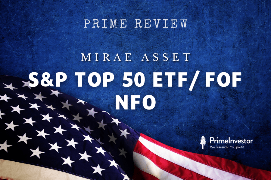 Mirae Asset S&P 500 Top 50 ETF and FOF