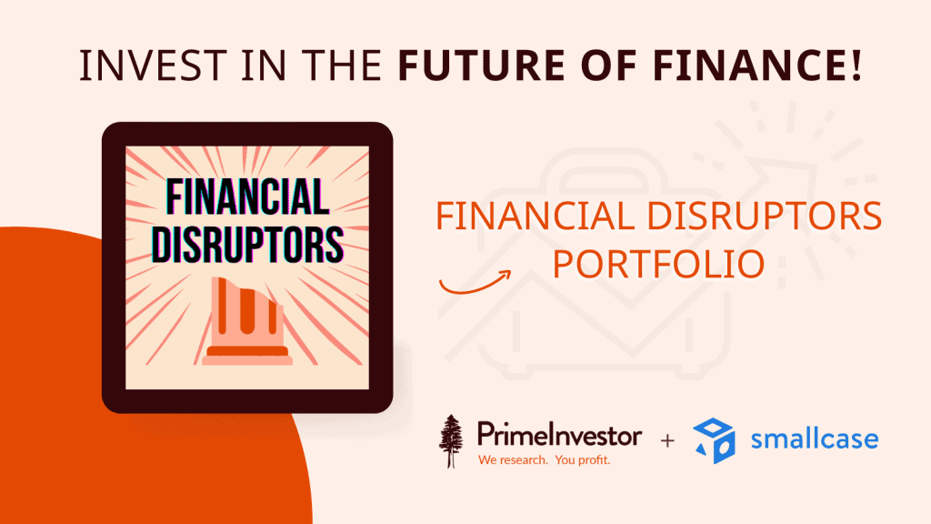 Financial Disruptors Smallcase, PrimeInvestor Financial Disruptors Smallcase