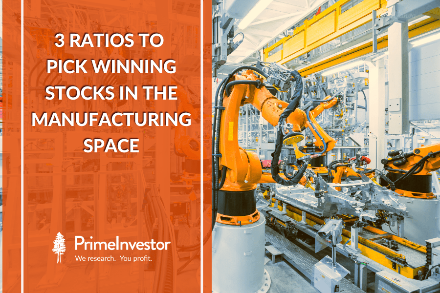 3 ratios to pick winning stocks in the manufacturing space