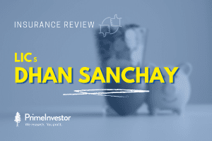 Prime review: LIC’s Dhan Sanchay