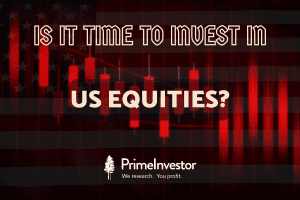 Is it time to invest in US equities?