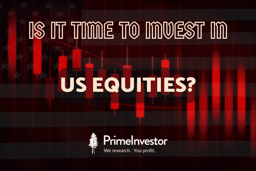 Is it time to invest in US equities?