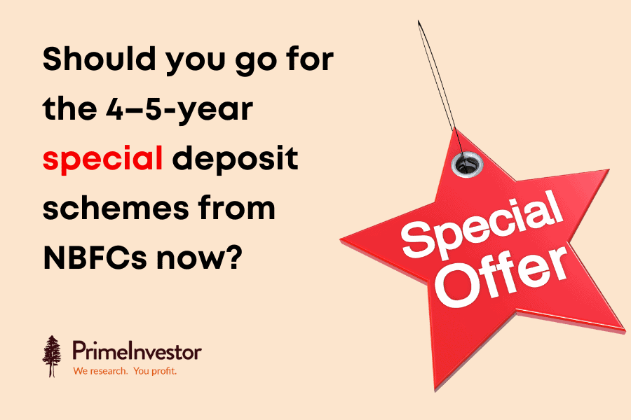 Should you go for the 4-5-year special deposit schemes from NBFCs now?