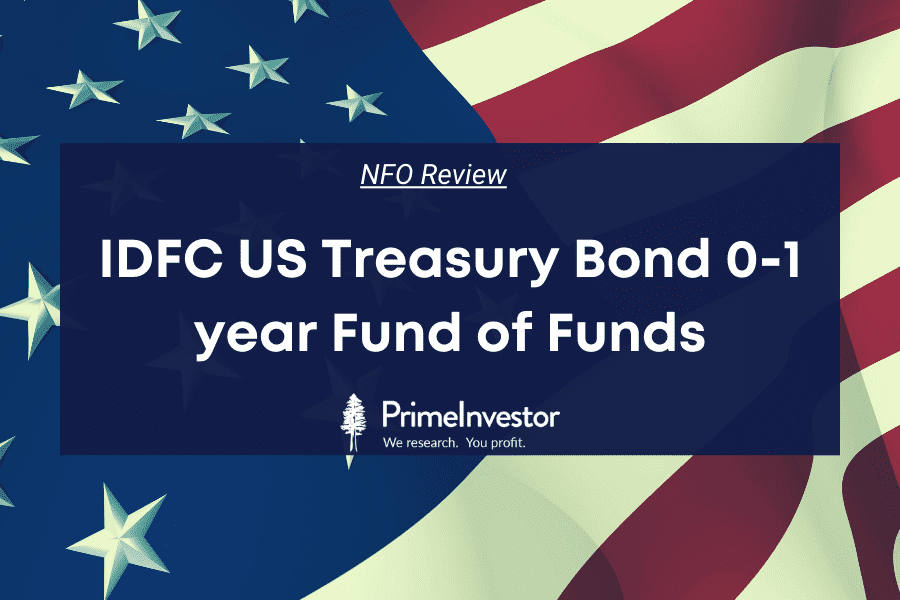 NFO review: IDFC US Treasury Bond 0-1 year Fund of Funds
