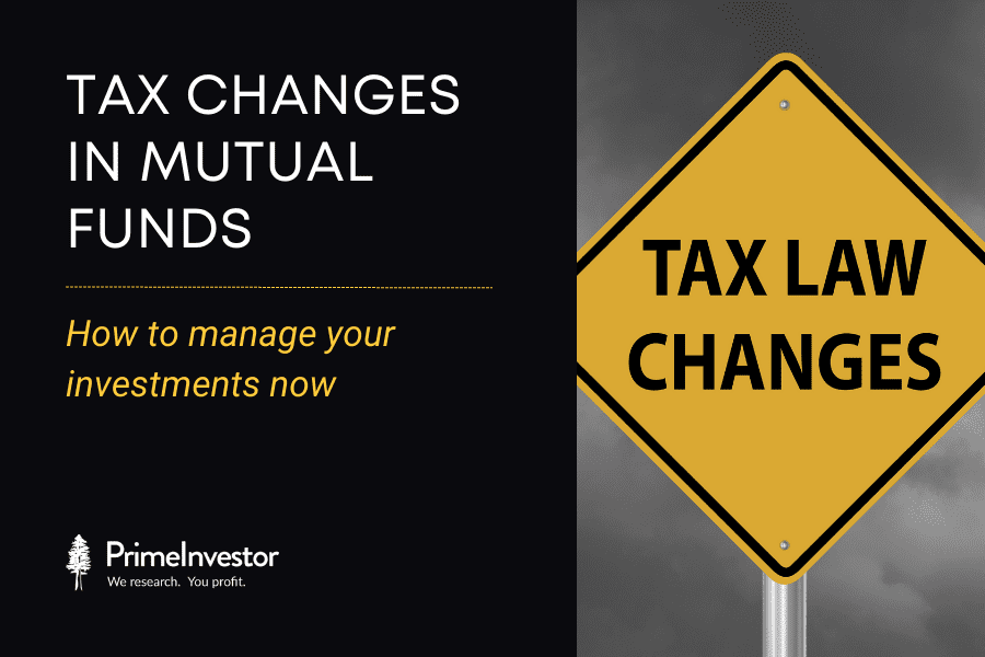 Tax changes in mutual funds: How to manage your investments now