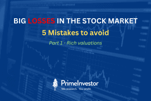 Big losses in the stock market: 5 mistakes to avoid – Part 1 (Rich valuations)