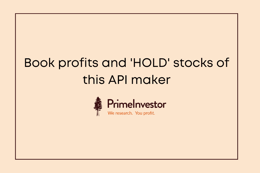 Book profits and hold stocks of this API maker