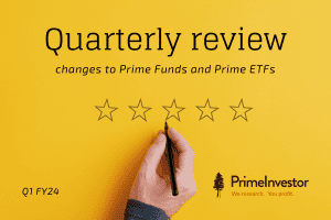 Quarterly review – changes to Prime Funds and Prime ETFs