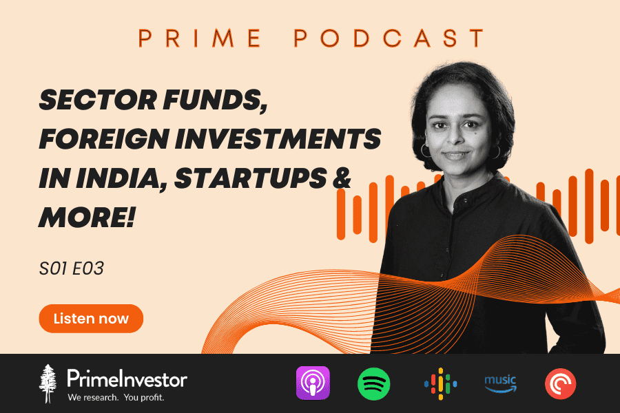 Podcast : Sector Funds, Foreign investments in India, Startups & more!