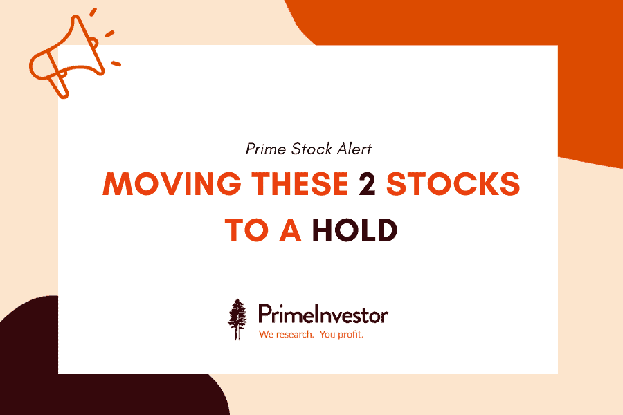 Prime Stock alert: Moving these 2 stocks to a HOLD