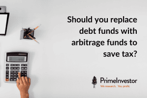 Should you replace debt funds with arbitrage funds to save tax?