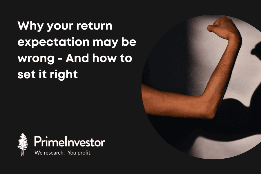 Why your return expectation may be wrong - And how to set it right
