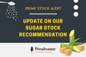 Prime stock alert: Update on our sugar stock recommendation
