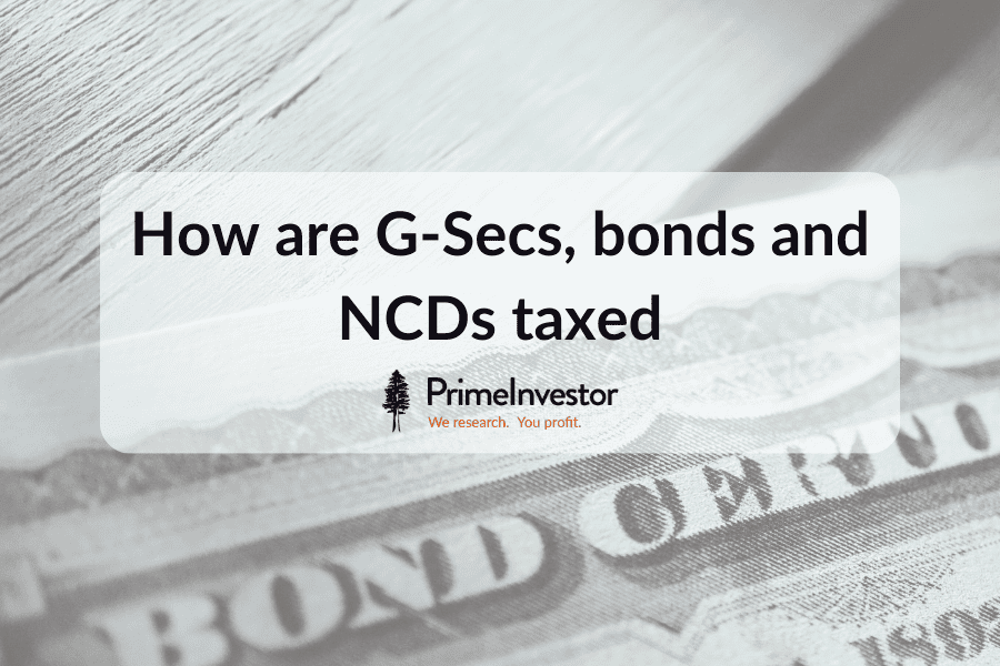 How are G-secs bonds and NCDs taxed