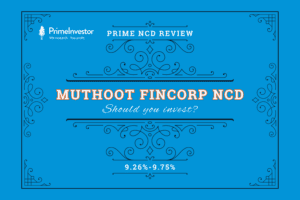 Prime NCD review - Should you invest in Muthoot Fincorp NCD?