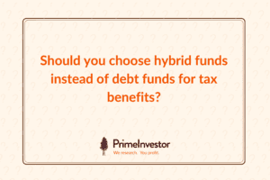 Should you choose hybrid funds instead of debt funds for tax benefits?