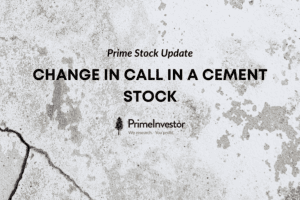 Prime stock update - Change in call in a cement stock